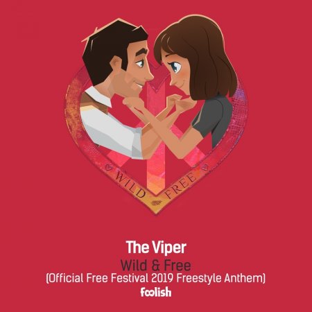 The Viper - Wild & Free (Official Free Festival 2019 Freestyle Anthem) (Extended Mix)