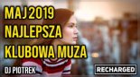 NAJLEPSZA KLUBOWA MUZA MAJ 2019  MUZYKA DO AUTA  (ReCharged & DJ PIOTREK