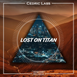 Cédric Lass - Lost On Titan (Extended Mix)