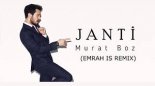 Murat Boz - Janti (Emrah Is Remix)