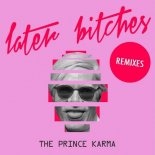 The Prince Karma - Later Bitches (DNF Remix)