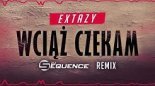 Extazy - Wciąż Czekam ( Dj Sequence Remix ) Radio Edit