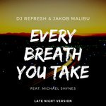 Dj Refresh & Jakob Malibu feat. Michael Shynes - Every Breath You Take (Late Night Version)