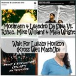 Mosimann & Leandro Da Silva Vs. R3hab, Mike Williams & Maia Wright - Wait For Lullaby Horizon (Kross Well MashUp)