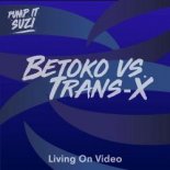 Betoko, Trans - X-Living on Video (Betoko's Extended Vocal Mix)