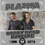 Plazma - Take My Love (Robby Mond & Dj Kelme Radio Edit)