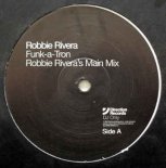 Robbie Rivera's Grooves -  Funk A Tron (Robbie Rivera's Main Mix)