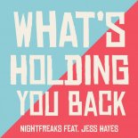 Nightfreaks feat. Jess Hayes - What's Holding You Back