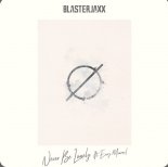 Blasterjaxx Ft. Envy Monroe - Never Be Lonely (Extended Mix)