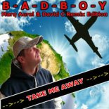 B A D B O Y - Take me away (jora j fox rmx 2019)