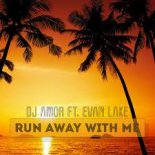 DJ Amor & Evan Lake - Run Away With Me (KaktuZ Remix)