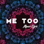 Alper Egri - Me Too (Original Mix)