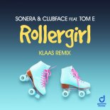 Sonera & Clubface ft. Tom E – Rollergirl (Klaas Remix)