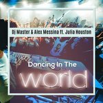 Dj Master & Alex Messina Ft. Julia Houston - Dancing In The World