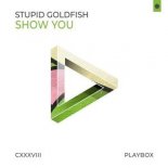 Stupid Goldfish -  Show You