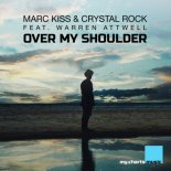 Marc Kiss & Crystal Rock feat. Warren Attwell - Over My Shoulder (Original Mix)