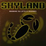 SKYLAND - Maniac DJ (It's A Shame) (Sky Radio Edit)