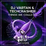 DJ Vartan, Techcrasher - Things We Could Do (Original Mix)