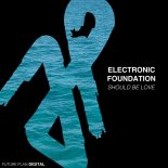 Electronic Foundation - Should Be Love (Extended Mix)