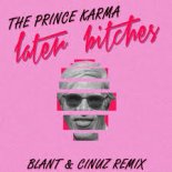 The Prince Karma - Later Bitches (Blant & Cinuz Remix)