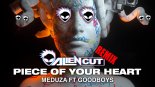 MEDUZA feat. GOODBOYS - PIECE OF YOUR HEART (ALIEN CUT REMIX)