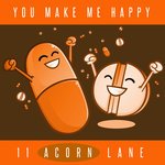 11 Acorn Lane - You Make Me Happy