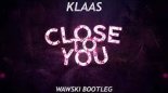 Klaas - Close To You (Wawski Bootleg)