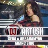 Dj Artush ft. Seda & Abrahamyan - Aranc Siro