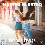 Master Blaster - Porque Te Vas (Original Mix)