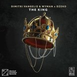Dimitri Vangelis & Wyman x Dzeko - The King (Extended Mix)