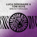 Luca Debonaire, Tom Boye - Breakthrough (Original Mix)