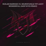 Ruslan Radriges Vs. Neurofunq & Tiff Lacey - Wonderfull (Adip Kiyoi Remix)