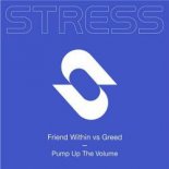 Friend Within, Greed - Pump Up The Volume (Original Mix)