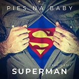 Pies na baby - Superman (Radio Edit)
