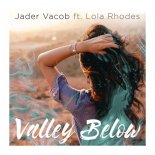 Jader Vacob ft. Lola Rhodes - Valley Below (Original Mix)