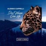 Alessio Cappelli - Don\'t Wanna Give Up (Original Mix)