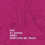 KLIO & DJ Satomi - Everytime We Touch (DJ Satomi Remix)