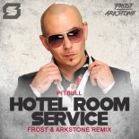Pitbull - Hotel Room Service (Frost & Arkstone Remix)