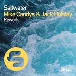 Mike Candys & Jack Holiday - Saltwater (Extended Rework)