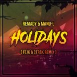 Remady & Manu-L - Holidays (fejk & ctrsk Remix)