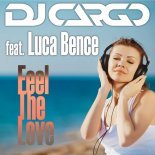 DJ Cargo feat. Luca Bence - Feel The Love (Extended Mix)