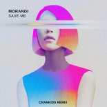 MORANDI - SAVE ME (CRANKIDS 2k19 REMIX)