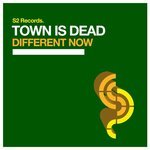 Town Is Dead - Different Now (Original Club Mix)