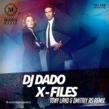 DJ Dado - X - Files (Tony Land & Dmitriy Rs Remix)