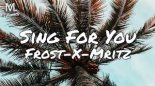 Frost X Mritz - Sing For You (Bad Sympho Remix)