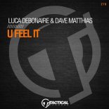 Dave Matthias, Luca Debonaire - U Feel It (Original Mix)