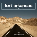 Fort Arkansas - Making Me Feel (Extended Mix)