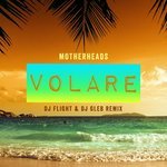 Motherheads  - Volare (DJ Flight & DJ Gleb Mix)