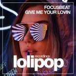 Focusbeat - Give Me Your Lovin (VIP Mix)