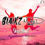 Blaikz, Mad Blu - You & I (BlackBonez Club Mix)